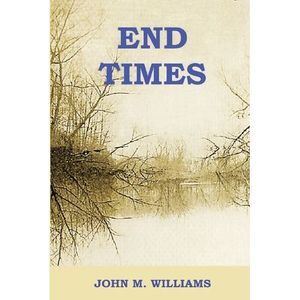 End Times -- John M. Williams